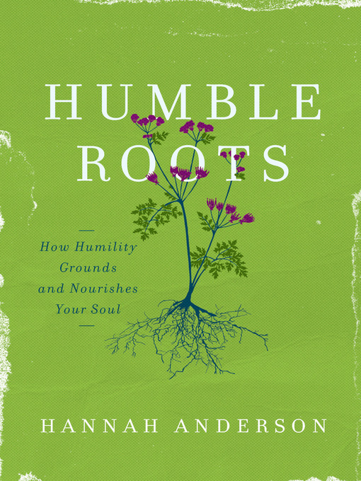 Title details for Humble Roots by Hannah Anderson - Available